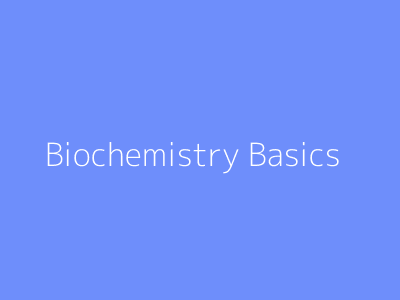 Biochemistry Basics